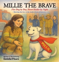 Millie the Brave: Fire Dog by Day, Heart Healer by Night B0FRKRND7W Book Cover