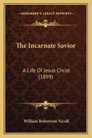 The Incarnate Saviour: A Life of Jesus Christ 137286962X Book Cover