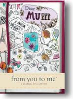 Dear Mum, from you . . . to me 1907048146 Book Cover