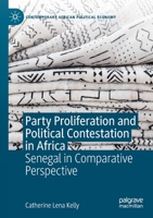 Party Proliferation and Political Contestation in Africa: Senegal in Comparative Perspective (Contemporary African Political Economy) 3030196194 Book Cover