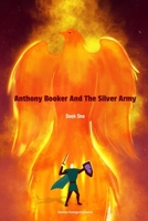 Anthony Booker and The Silver Army: Book 1 B09M59KF44 Book Cover