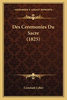 Des Cérémonies Du Sacre Ou Recherches Hist. S.l. Moeurs... 1271429241 Book Cover