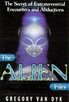The Alien Files: The Secrets of Extraterrestrial Encounters and Abducitons 1862041350 Book Cover