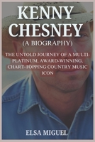 Kenny Chesney (A Biography): The Untold Journey of a Multi-Platinum, Award-Winning, Chart-Topping Country Music Icon B0DWGS1RQ5 Book Cover