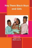 Hey There Black Boys and Girls 1365904768 Book Cover