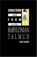 Structure and form in the Babylonian Talmud 0521050316 Book Cover