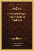 Sleep As The Great Opportunity: Or, Psychoma 1018785620 Book Cover