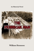 The Pemmican Man: an historical novel 1098333284 Book Cover