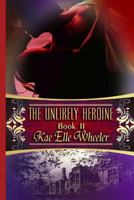 The Unlikely Heroine 0989279669 Book Cover