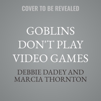 Goblins Don't Play Video Games B0GS743Z7N Book Cover