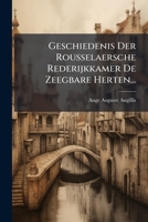 Geschiedenis Der Rousselaersche Rederijkkamer De Zeegbare Herten... (Dutch Edition) 1024583597 Book Cover