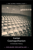 Iranian Cosmopolitanism: A Cinematic History 1108407463 Book Cover