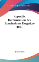 Appendix Hermeneuticae Seu Exercitationes Exegeticae (1813) 1104618079 Book Cover