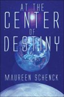 At the Center of Destiny 142416351X Book Cover