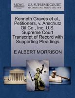 Kenneth Graves et al., Petitioners, v. Anschutz Oil Co., Inc. U.S. Supreme Court Transcript of Record with Supporting Pleadings 1270458663 Book Cover
