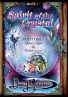 Spirit of the Crystal: Zontoria - Land of Light and Enlightenment 1977680534 Book Cover