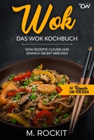 WOK, Das WOK Kochbuch: WOK Rezepte clever und einfach selbst machen. B08C3MT5VP Book Cover