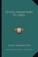 Etudes Iraniennes V2 (1883) 1165426064 Book Cover