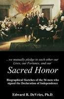 Sacred Honor : Biographical Sketches of the 56 Men Who Signed the Declaration of Independence 170945363X Book Cover