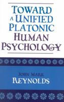 Toward a Unified Platonic Human Psychology 0761828168 Book Cover