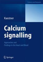 Calcium Signalling: Approaches and Findings in the Heart and Blood 3642346162 Book Cover