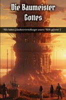 Die Baumeister Gottes: Wie haben Glaubensvorstellungen unsere Welt geformt ? B0CGYJH9ZT Book Cover