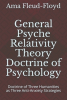 General Psyche Relativity Theory Doctrine of Psychology: Doctrine of Three Humanities as Three Anti-Anxiety Strategies B08P8NKRVY Book Cover