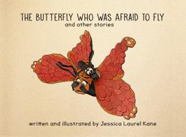 The Butterfly Who Was Afraid to Fly and Other Stories 1732868220 Book Cover