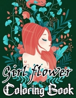 girl flower coloring book: A coloring book of girl flower coloring pages for adult girls B0BQ9LLQMR Book Cover