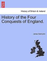 History of the Four Conquest of England 124155238X Book Cover