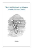 When the Goddess of the Western Paradise Fell into a Puddle 1493660527 Book Cover