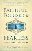 Faithful, Focused & Fearless: Lessons to Fortify Your Future 1616383666 Book Cover