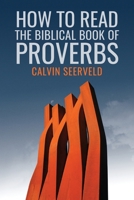 How to Read the Biblical Book of Proverbs: In paragraphs 1940567246 Book Cover