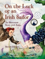 On the Luck of an Irish Sailor: An Illustrated Story with Songs 0997264268 Book Cover
