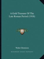 A Gold Treasure Of The Late Roman Period 1166456366 Book Cover