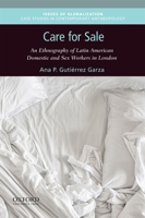 Care for Sale: An Ethnography of Latin American Domestic and Sex Workers in London 019084065X Book Cover