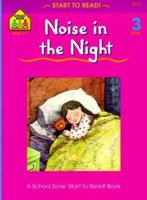 Noise in the Night - level 3 (A School Zone Start to Read Book) 0887430279 Book Cover