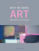 Why We Make Art: And Why it is Taught 1841503789 Book Cover