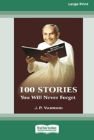 100 Stories You Will Never Forget (16pt Large Print Edition) 0369371909 Book Cover