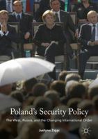 Poland's Security Policy: The West, Russia, and the Changing International Order 1137594993 Book Cover