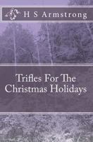 Trifles For The Christmas Holidays 1449597106 Book Cover