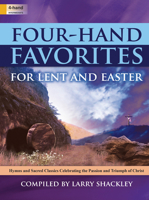 Four-Hand Favorites for Lent and Easter: Hymns and Sacred Classics Celebrating the Passion and Triumph of Christ 0787753556 Book Cover