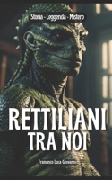 Rettiliani tra noi: Storia, Leggenda e Mistero (Italian Edition) B0DLL1M3TV Book Cover