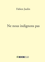 Ne nous indignons pas (French Edition) B08CWG45SN Book Cover