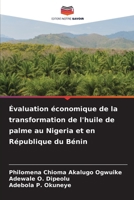 Évaluation économique de la transformation de l'huile de palme au Nigeria et en République du Bénin (French Edition) 6208919088 Book Cover