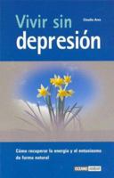 Vivir Sin Depresion / Living Without Depression: Como recuperar la Energia y el Entusiasmo de Forma Natural / How to Recover the Energy and the Enthusiasm in Natural Form 8475563597 Book Cover