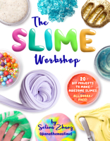 The Slime Workshop: 20 DIY Projects to Make Awesome Slimes—All Borax Free! 1454710667 Book Cover