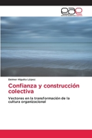Confianza y construcción colectiva: Vectores en la transformación de la cultura organizacional 6203031933 Book Cover