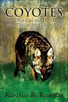 Coyotes: First It Was Cats and Then Dogs; Now They're After Larger Prey 1607037831 Book Cover