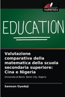 Valutazione comparativa della matematica della scuola secondaria superiore: Cina e Nigeria: Università di Benin, Benin City, Nigeria 6203633615 Book Cover